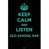Keep Calm and Listen Old School Rap Planner: Old School Rap Music Calendar 2020 - 6 x 9 inch 120 pages gift