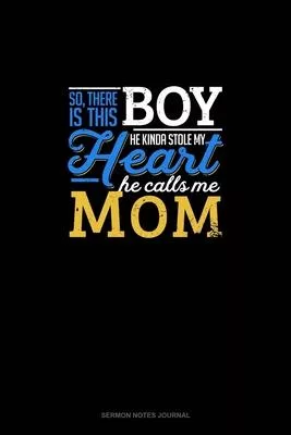 So, There Is This Boy He Kinda Stole My Heart He Calls Me Mom: Sermon Notes Journal