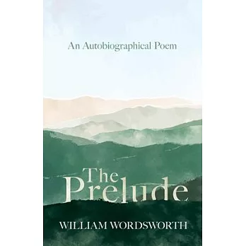 The Prelude - An Autobiographical Poem