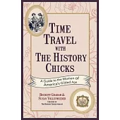Time Travel with the History Chicks: A Guide to the Women of America’s Gilded Age