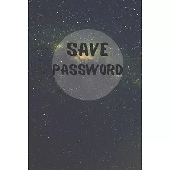 Save Password: Organizer For All Your Passwords: Don’’t Forget Them From Today