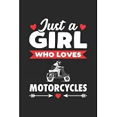 Just A Girl Who Loves Motorcycles: Funny Notebook Journal Gift For Girls for Writing Diary, Perfect Motorcycles Lovers Gift for Women, Cool Blank Line