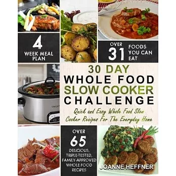 30 Day Whole Food Slow Cooker Challenge: Chef Approved 30 Day Whole Food Slow Cooker Challenge Recipes Made For Your Slow Cooker - Cook More Eat Bette