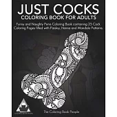 Just Cocks Coloring Book For Adults: Funny and Naughty Penis Coloring Book containing 25 Cock Coloring Pages filled with Paisley, Henna and Mandala Pa