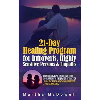 21-Day Healing Program for Introverts, Highly Sensitive Persons & Empaths: Manifesting Love to Attract Your Soulmate with the Law of Attraction: Self-