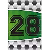 28 Journal: A Soccer Jersey Number #28 Twenty Eight Sports Notebook For Writing And Notes: Great Personalized Gift For All Footbal
