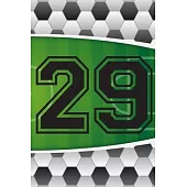 29 Journal: A Soccer Jersey Number #29 Twenty Nine Sports Notebook For Writing And Notes: Great Personalized Gift For All Football