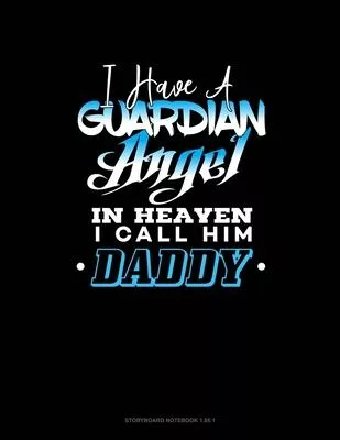 I Have A Guardian Angel In Heaven I Call Him Daddy: Storyboard Notebook 1.85:1