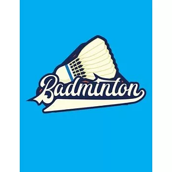 Badminton: Cool Badminton Journal Notebook - Gifts Idea for Badminton Notebook for Men & Women.