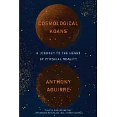 Cosmological Koans: A Journey to the Heart of Physical Reality