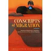 Conscripts of Migration: Neoliberal Globalization, Nationalism, and the Literature of New African Diasporas