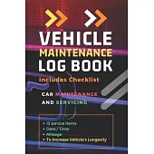 Vehicle Maintenance Log Book: Repairs and Maintenance Record Book for Cars, Trucks, Motorcycles and Other Vehicles with Parts List and Mileage Log: