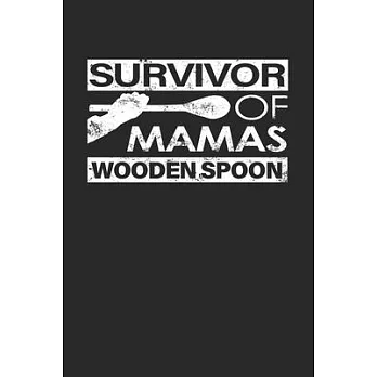 Survivor of Mamas Wooden Spoon: Calendar and Organizer 6x9 (A5) for Adults and Teens Thinking: I Survived The Wooden Spoon I 120 pages I Gift I Yearly