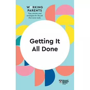 Getting Things Done at Home and Work (HBR Working Parents Series)