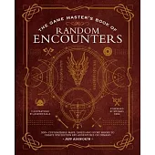 The Gamemaster’’s Book of Random Encounters: More Than 300 Customizable Maps, Tables and Story Hooks to Create Adventures on Demand