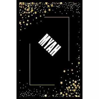 MYAH (6x9 Journal): Lined Writing Notebook with Personalized Name, 110 Pages: MYAH Unique personalized planner Gift for MYAH Golden Journa