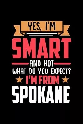 Yes, I’’m Smart And Hot What Do You Except I’’m From Spokane: Graph Paper Notebook with 120 pages perfect as math book, sketchbook, workbookand gift for