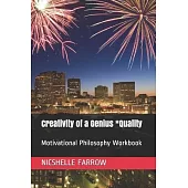 Creativity of a Genius *Quality: Motivational Philosophy Workbook