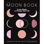 The Moon Book: Lunar Magic to Change Your Life