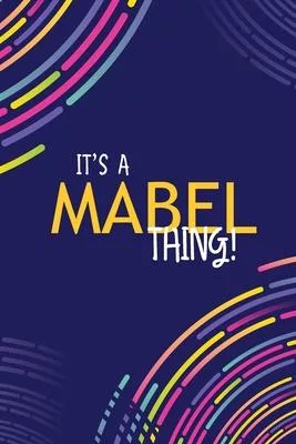 It’’s a Mabel Thing: YOU WOULDN’’T UNDERSTAND Lined Notebook / Journal Gift, 120 Pages, Glossy Finish