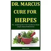 Dr. Marcus Cure For Herpes: The complete guide on how to quickly cure Herpes using Dr. Marcus herbal formula