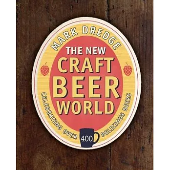 The New World of Craft Beer: A Guide to Over 400 of the Finest Beers