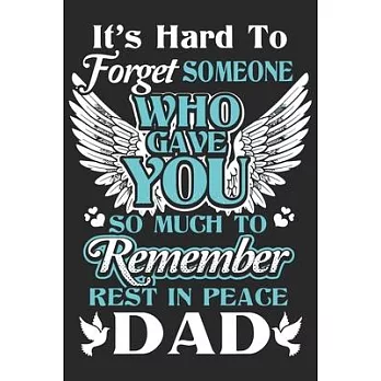 It’’s hard to forget someone who gave you so much to remember rest in peace dad: Love of significant daily planner book for son, mom and dad as the gif