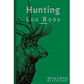Hunting Log Book for Professional Hunters: Hunting Journal to Record your Hunts - 110 log pages (6