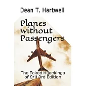 Planes without Passengers: The Faked Hijackings of 9/11 3rd Edition