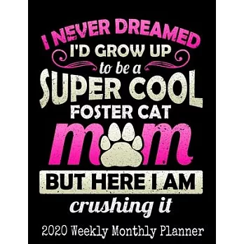 Super Cool Foster Cat Mom: 2020 Daily Weekly and Monthly Planner - Rescue Cat Lovers Planners - Funny Novelty Gift For Coworkers, Bosses, Colleag