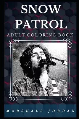 Snow Patrol Adult Coloring Book: Legendary Britpop Lyricists and Well Known Indie Rock Icons Inspired Adult Coloring Book