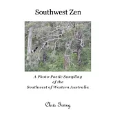 Southwest Zen: A Photo-Poetic Sampling of the Southwest of Western Australia
