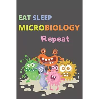 Eat Sleep Microbiology Repeat: Lab Notebook: Biology Laboratory Notebook for Science Student / Research / College [ 120 pages * Perfect Bound * 6 x 9