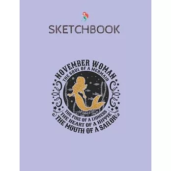 SketchBook: Womens November Woman The Soul Of A Mermaid Girl Birthday SketchBook Blank Unline Notebook for Girls Teens Kids Journa