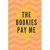 The Bookies Pay Me: Notebook, Journal, Diary For Betting Record ( 120 Pages, 6x9, V2 )