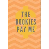 The Bookies Pay Me: Notebook, Journal, Diary For Betting Record ( 120 Pages, 6x9, V4 )