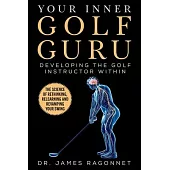 Your Inner Golf Guru: Developing the Golf Instructor Within