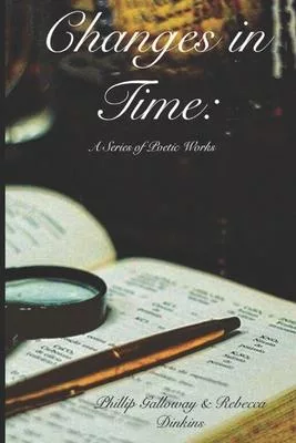 Changes in Time: A Series of Poetic Works