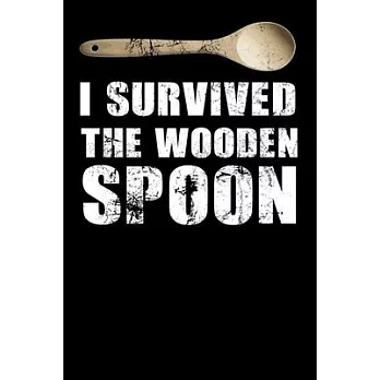 I Survived The Wooden Spoon: Calendar and Organizer 6x9 (A5) for Wooden Spoon Survivor I 120 pages I Gift I Yearly, Monthly and Weekly Planner