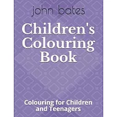 Children’’s Colouring Book: Colouring for Children and Teenagers