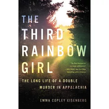 The Third Rainbow Girl: The Long Life of a Double Murder in Appalachia