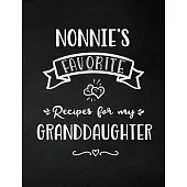 Nonnie’’s Favorite, Recipes for My Granddaughter: Keepsake Recipe Book, Family Custom Cookbook, Journal for Sharing Your Favorite Recipes, Personalized
