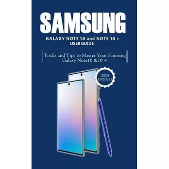 Samsung galaxy note 10 user guide: Tricks and tips to master your Samsung Galaxy Note 10 & 10 +