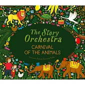 The Story Orchestra: Carnival of the Animals: Press the Note to Hear Saint-Saëns’’ Music