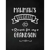 MawMaw’’s Favorite, Recipes for My Grandson: Keepsake Recipe Book, Family Custom Cookbook, Journal for Sharing Your Favorite Recipes, Personalized Gift