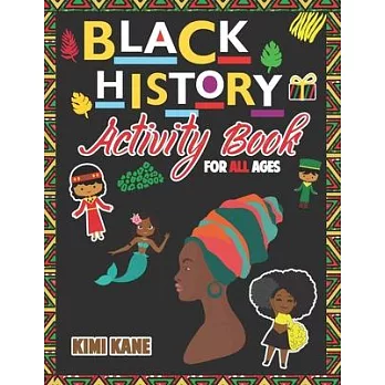 BLACK HISTORY Activity Book: For All Ages, Get To Know All About Black History Month, Facts, Trivia, History, Celebration, Life and Much More!