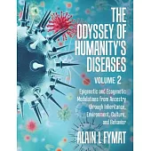 The Odyssey of Humanity’’s Diseases Volume 2: Epigenetic and Ecogenetic Modulations from Ancestry through Inheritance, Environment, Culture, and Behavi