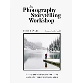 The Photography Storytelling Workshop: Stand Out Through Story. Compose for Impact.