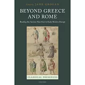 Beyond Greece and Rome: Reading the Ancient Near East in Early Modern Europe