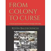 From Colony to Curse: A Social and Economic History of Trinidad 1901-2001